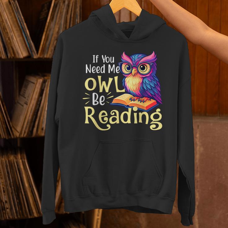 If You Need Me Owl Be Reading Book Lover Reading Bookworm Unisex Hoodie