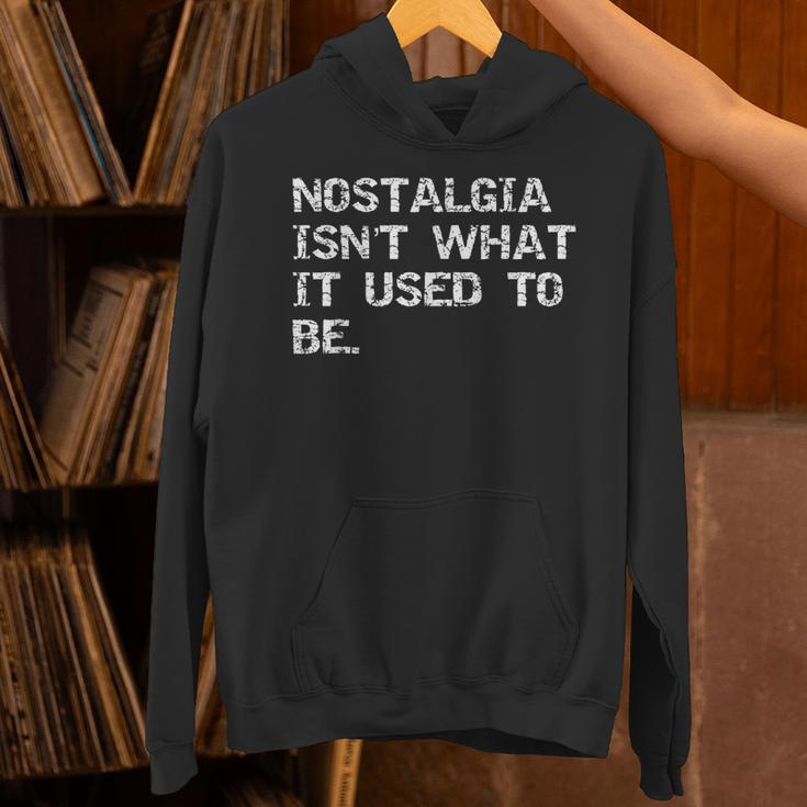 Nostalgia Isn’t What It Used To Be FUNNY Nostalgic Joke Unisex Hoodie