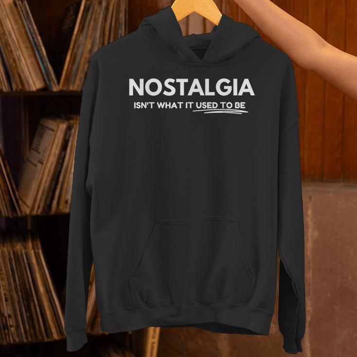 Nostalgia Isn't What It Used To Be Unisex Hoodie Nostalgia Isn't What It Used To Be Unisex Hoodie