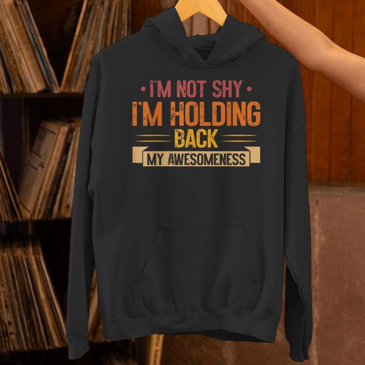Im Not Shy Im Holding Back My Awesomeness Introvert Unisex Hoodie Im Not Shy Im Holding Back My Awesomeness Introvert Unisex Hoodie