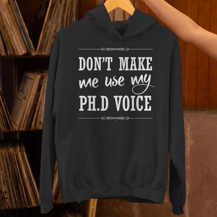PhD Student Graduation Gift Dont Make Me Use Voice Unisex Hoodie