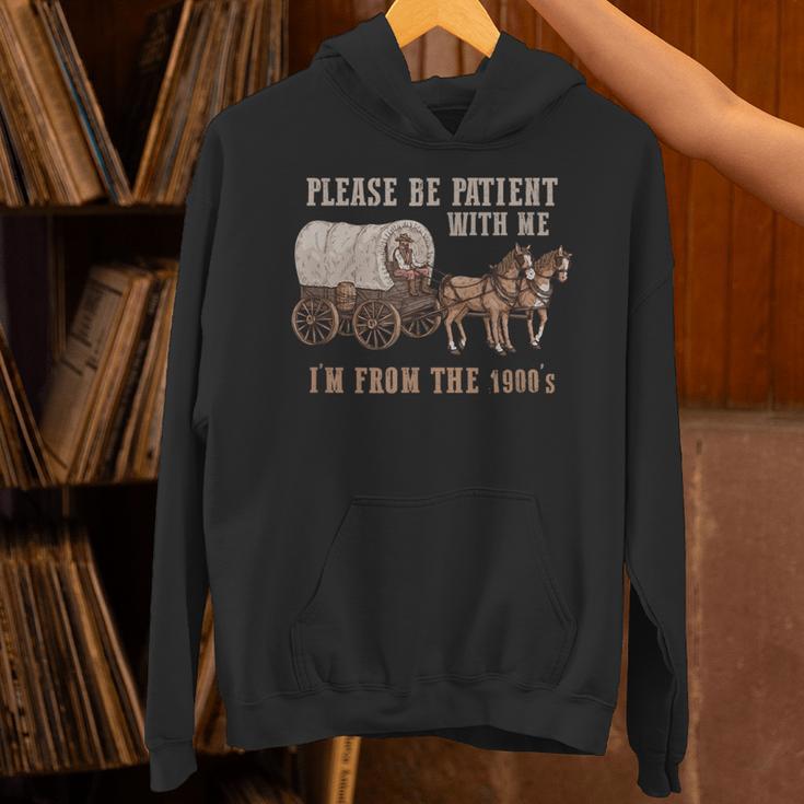 PLEASE BE PATIENT WITH ME I'M FROM THE 1900s Clever Unisex Hoodie