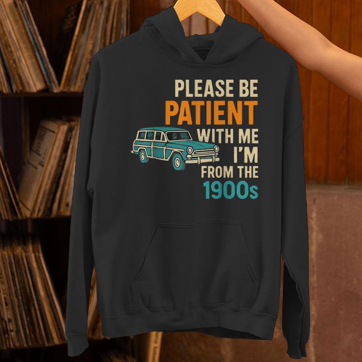 Please Be Patient With Me I'm From The 1900s Vintage For Man Unisex Hoodie Please Be Patient With Me I'm From The 1900s Vintage For Man Unisex Hoodie