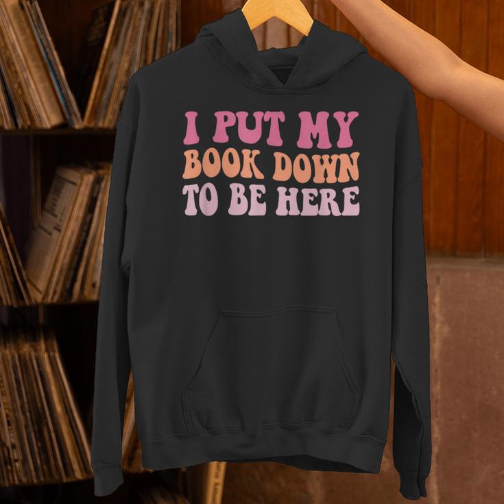 I Put My Book Down To Be Here Book Lover Book Nerd Unisex Hoodie