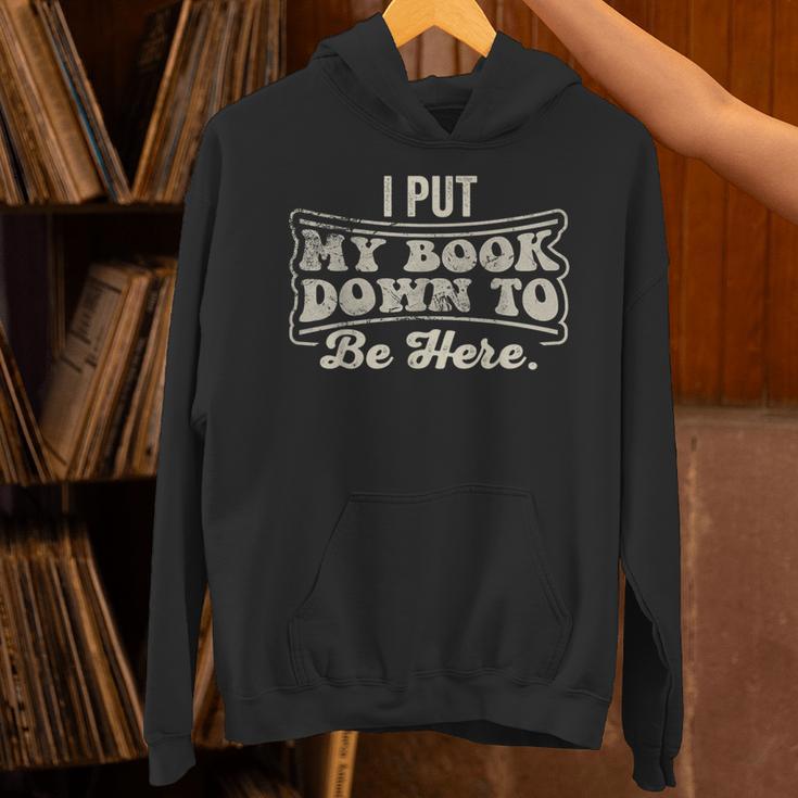I Put My Book Down To Be Here Reader Unisex Hoodie I Put My Book Down To Be Here Reader Unisex Hoodie