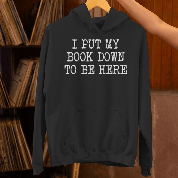 I Put My Book Down To Be Here Unisex Hoodie I Put My Book Down To Be Here Unisex Hoodie