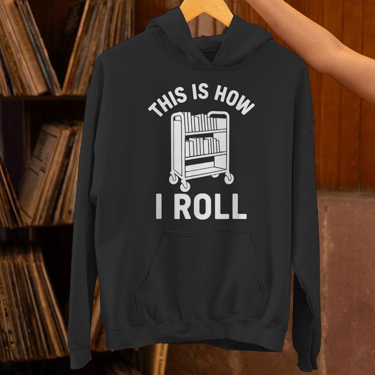 Reader Librarian Library This Is How I Roll Book Cart Meme Unisex Hoodie Reader Librarian Library This Is How I Roll Book Cart Meme Unisex Hoodie