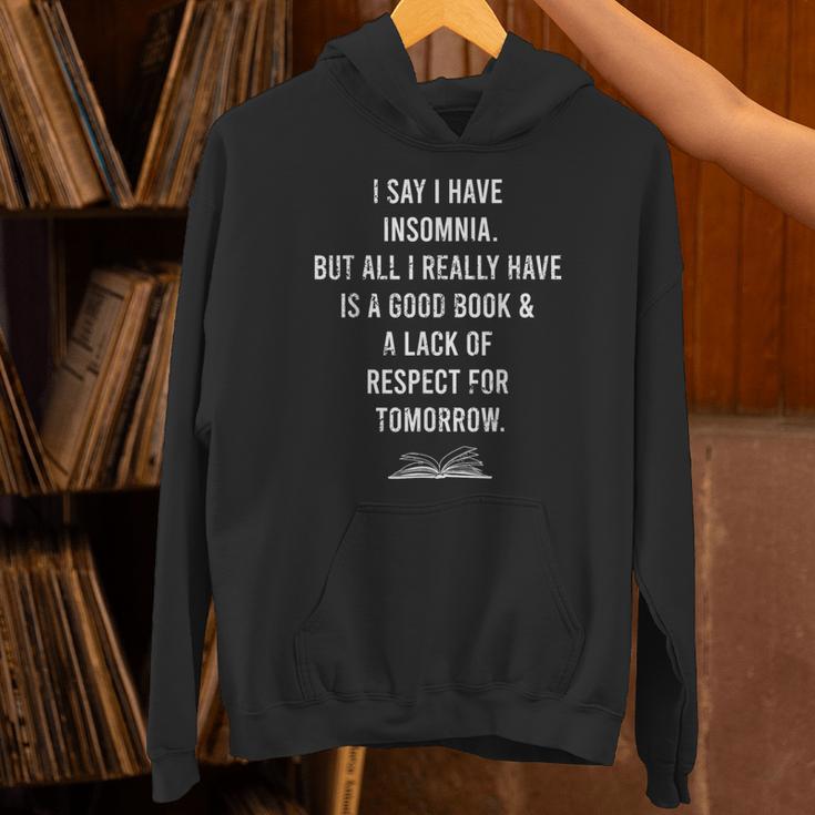I Say I Have Insomnia But All I Really Have Is A Good Book Unisex Hoodie