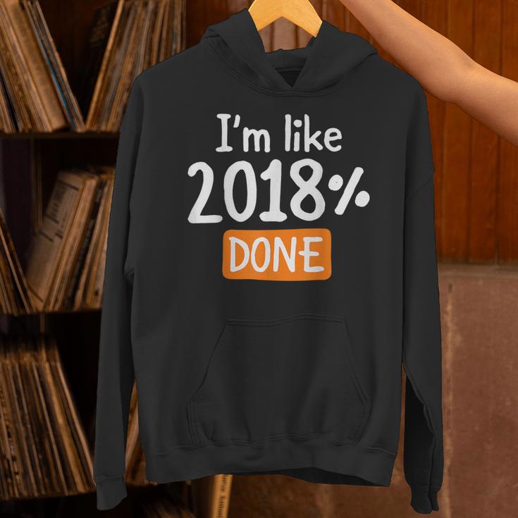 Senior 2018 Shirt I'm Like 2018 Done Class Graduation Unisex Hoodie