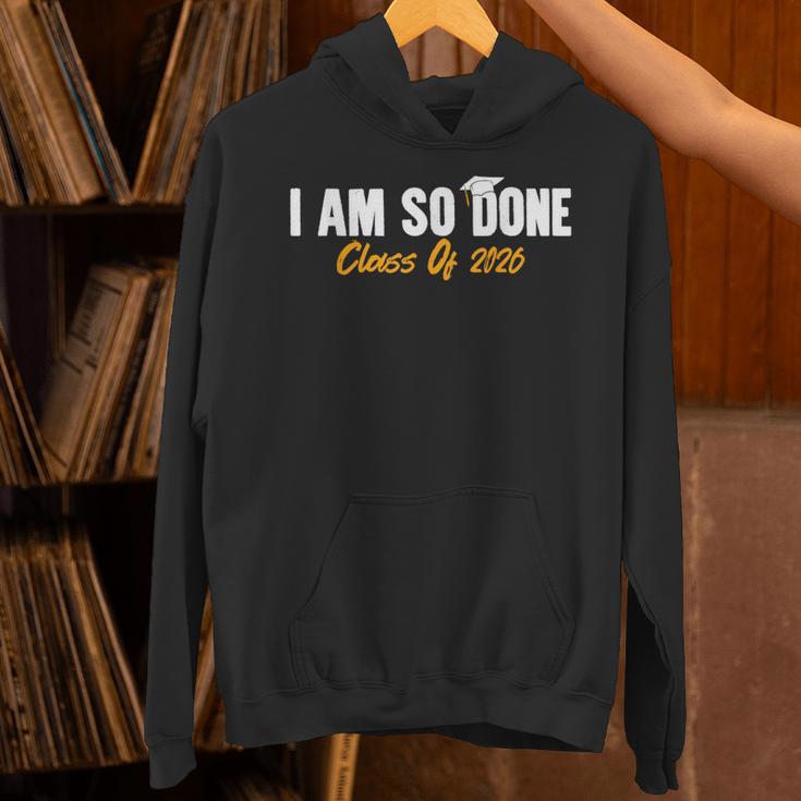 I Am So Done Class Of 2026 Senior Graduation Celebrating Unisex Hoodie