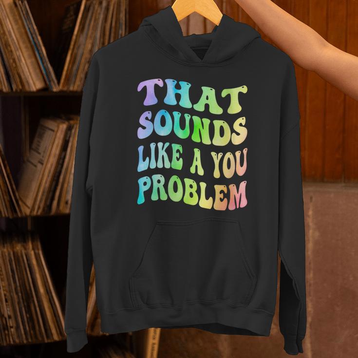 That Sounds Like A You Problem Groovy Introvert Unisex Hoodie That Sounds Like A You Problem Groovy Introvert Unisex Hoodie