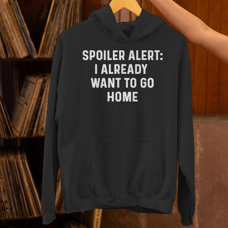 Spoiler Alert I Already Want To Go Home Party Introvert Unisex Hoodie Spoiler Alert I Already Want To Go Home Party Introvert Unisex Hoodie