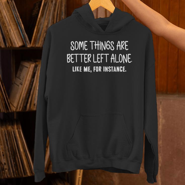 Some Things Are Better Left Alone Sarcastic Humor Introverts Unisex Hoodie