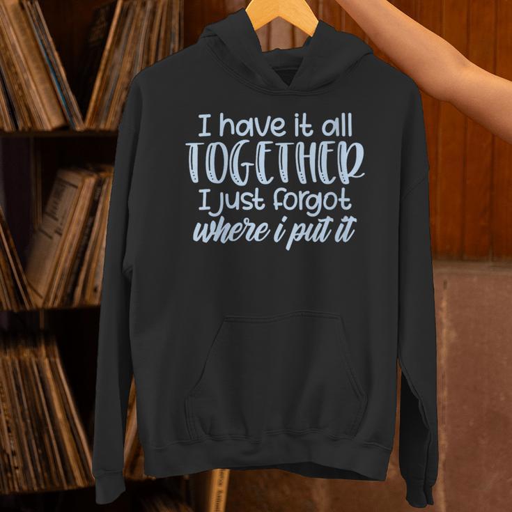 I Have It All Together Memory Loss Sarcastic Humor Unisex Hoodie