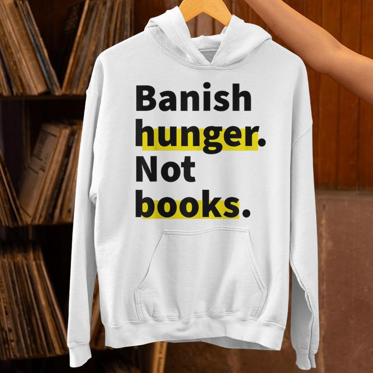 Banish Hunger Not Books Anti Fascism Pro Reading Quote Unisex Hoodie