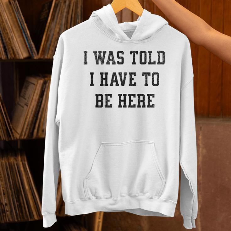 FUNNY INTROVERT I WAS TOLD I HAVE TO BE HERE Unisex Hoodie FUNNY INTROVERT I WAS TOLD I HAVE TO BE HERE Unisex Hoodie