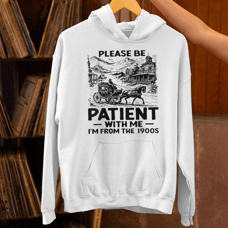 I'm From The 1900s Please Be Patient With Me Unisex Hoodie