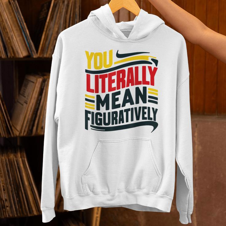 You Literally Mean Figuratively Grammar Teacher Book Writers Unisex Hoodie