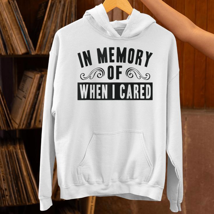 In Memory Of When I Cared Irony Saying Unisex Hoodie In Memory Of When I Cared Irony Saying Unisex Hoodie