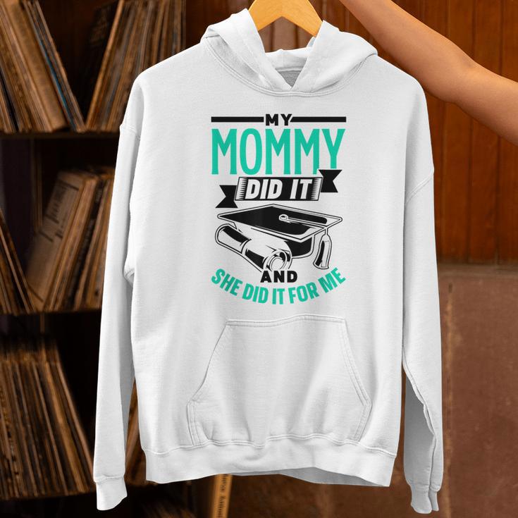 My Mommy Did It And She Did It For Me Graduation Graduate Unisex Hoodie