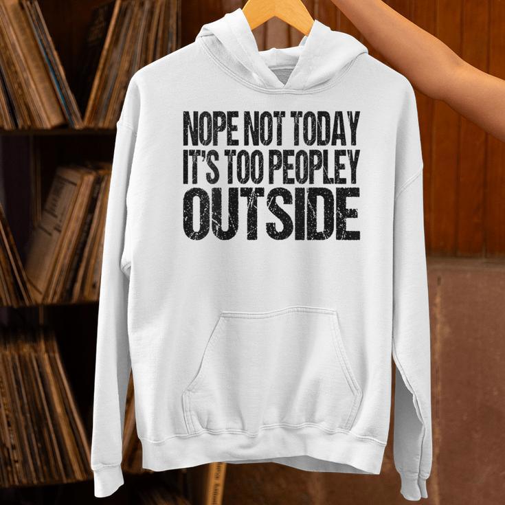 Nope Not Today Its Too Peopley Outside Introvert Lazy Unisex Hoodie Nope Not Today Its Too Peopley Outside Introvert Lazy Unisex Hoodie