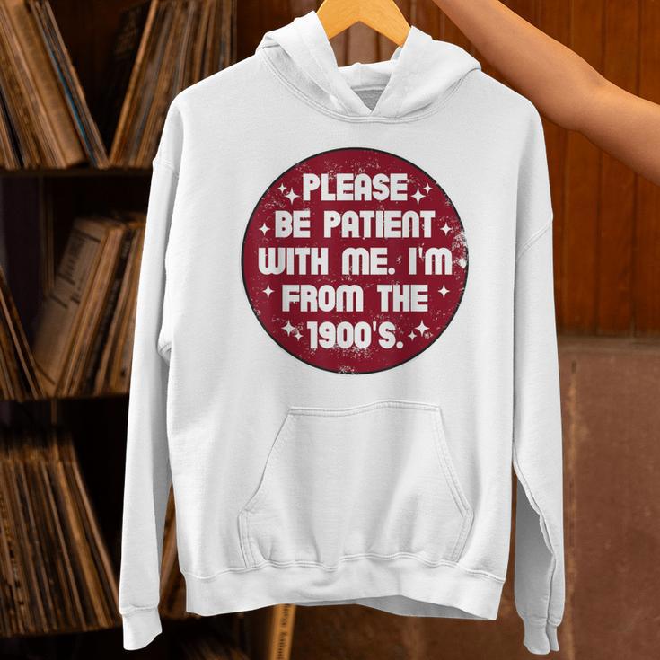 Patient I'm From The 1900s Fathers Day Please Be Unisex Hoodie