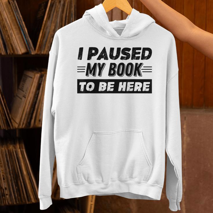 I Paused My Book To Be Here Unisex Hoodie I Paused My Book To Be Here Unisex Hoodie