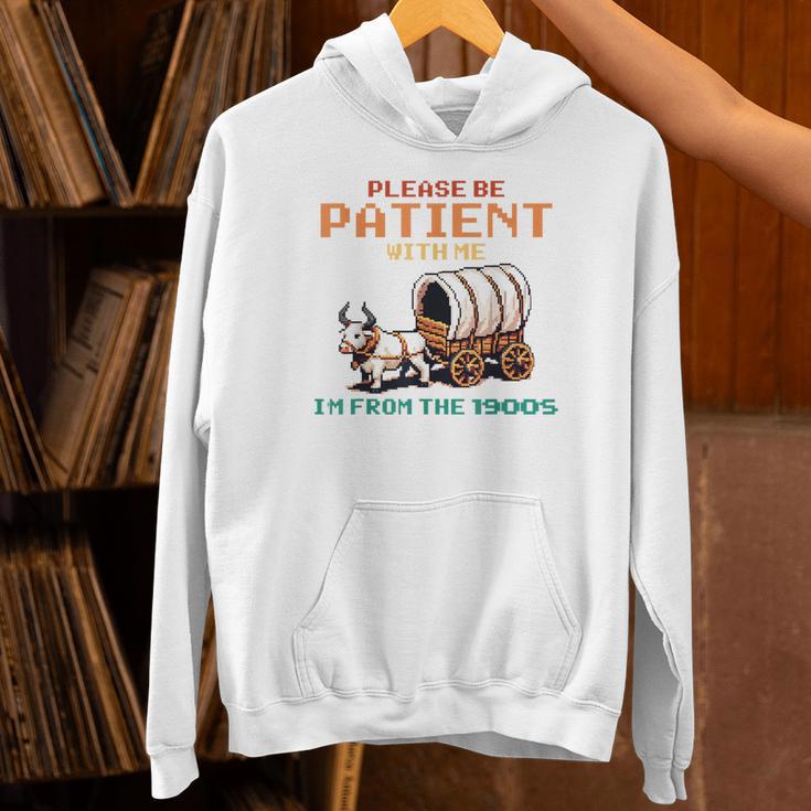 Please Be Patient With Me Cause I'm From The 1900s Unisex Hoodie
