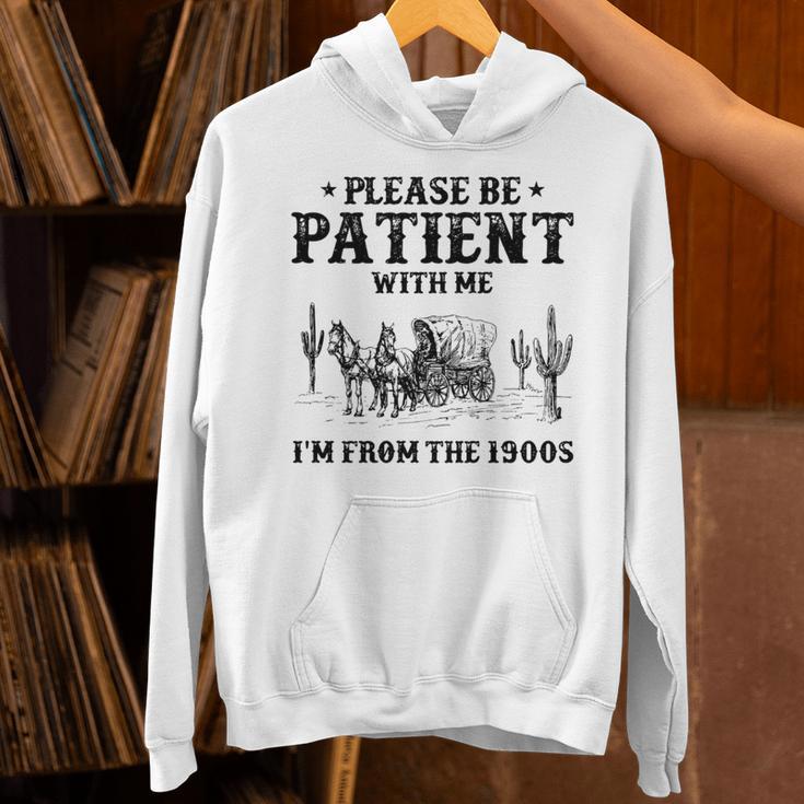 Please Be Patient With Me I'm From The 1900s Country Western Unisex Hoodie Please Be Patient With Me I'm From The 1900s Country Western Unisex Hoodie