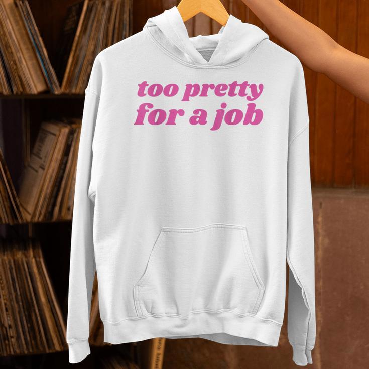 Too Pretty For a Job Y2k Aesthetic 2000s Nostalgia Unisex Hoodie