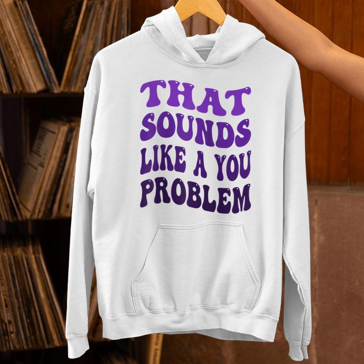 That Sounds Like A You Problem Groovy Introvert Raglan Baseball Tee Unisex Hoodie