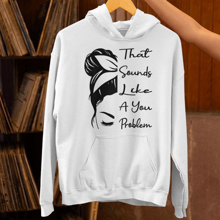 That Sounds Like A You Problem Messy Bun Introvert Raglan Baseball Tee Unisex Hoodie