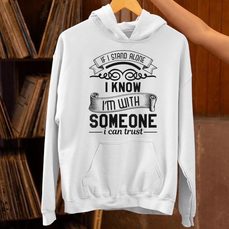 If I Stand Alone I Know I'm With Someone I Trust Introvert Unisex Hoodie If I Stand Alone I Know I'm With Someone I Trust Introvert Unisex Hoodie