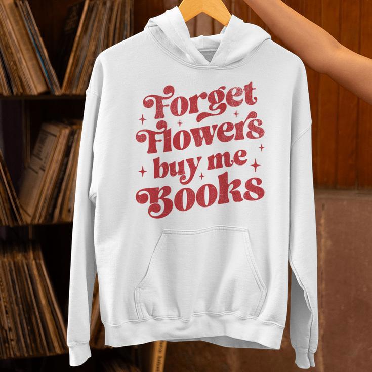 Valentine Bookish Love Quote Forget Flowers Buy Me Books Unisex Hoodie