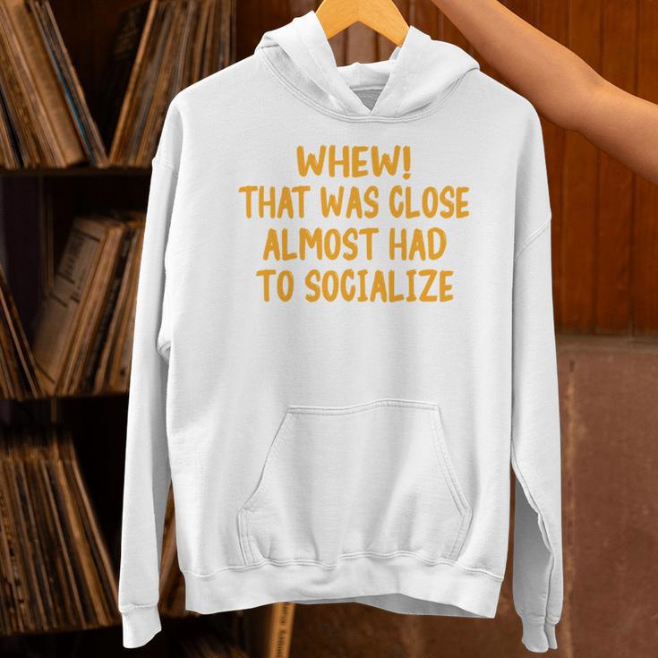 Whew That Was Close Almost Had To Socialize Introvert Unisex Hoodie