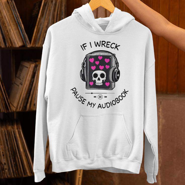 If I Wreck Pause My Audiobook Lover Reader Book-Club Women Unisex Hoodie