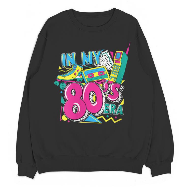 In My 80s Era Retro Vintage 80s Party Throwback Nostalgia Unisex Sweatshirt In My 80s Era Retro Vintage 80s Party Throwback Nostalgia Unisex Sweatshirt