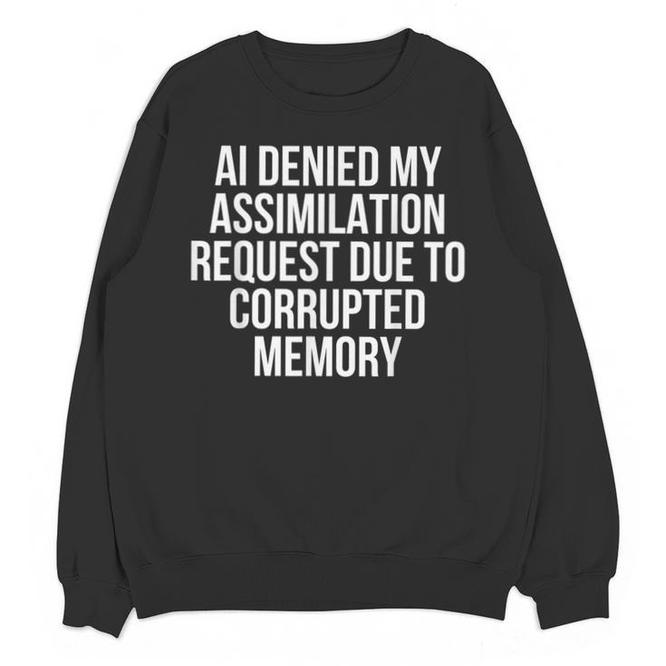 AI Assimilation Rejection Corrupted Memory Quote Unisex Sweatshirt