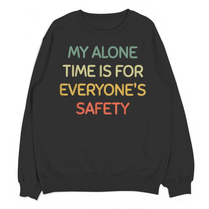 My Alone Time Is For Everyone's Safety Introvert Unisex Sweatshirt