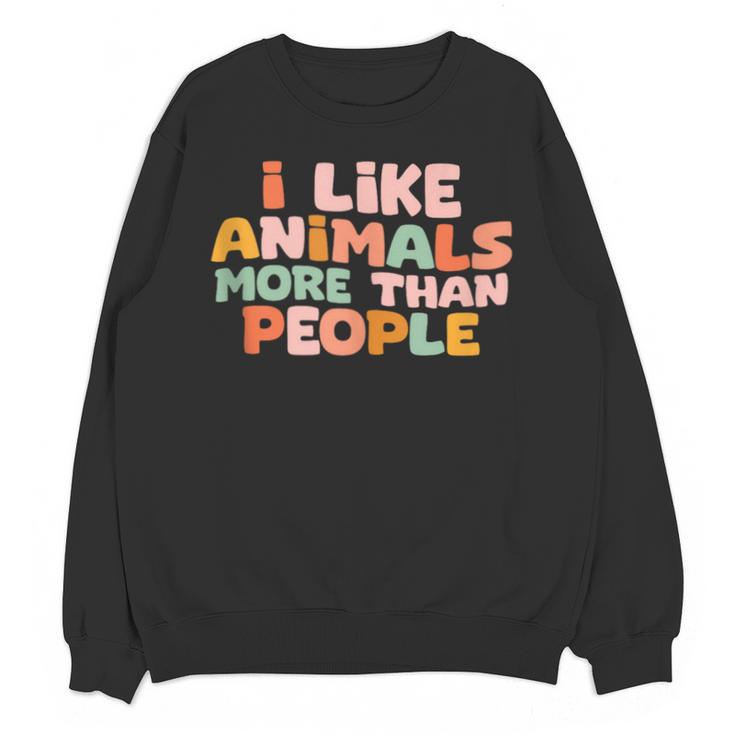I Like Animals More Than People Sarcastic Introvert Unisex Sweatshirt