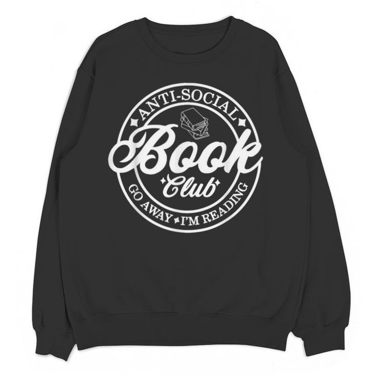 Anti Social Book Club Go Away I'm Reading Bookworm Unisex Sweatshirt