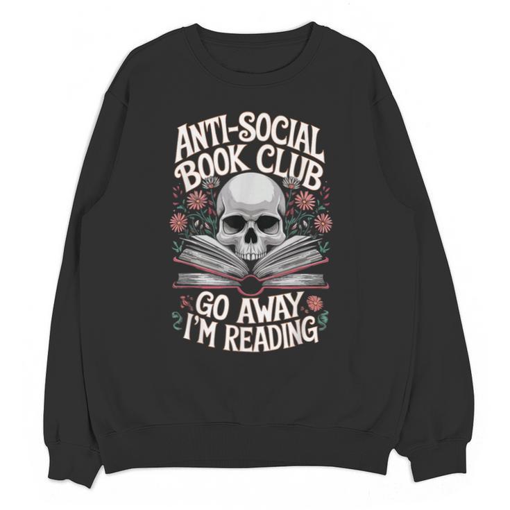 Anti-Social Book Club Go Away Im Reading Unisex Sweatshirt