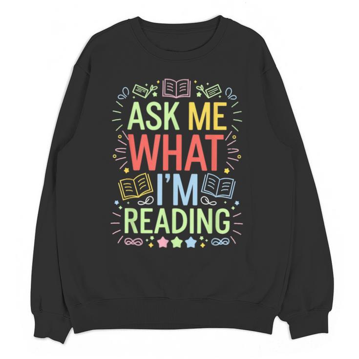 Ask Me What I'm Reading Bookworm Librarian Reader Unisex Sweatshirt