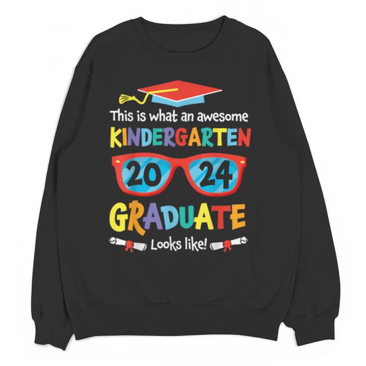 Awesome Kindergarten Graduate Looks Like 2024 Graduation Unisex Sweatshirt