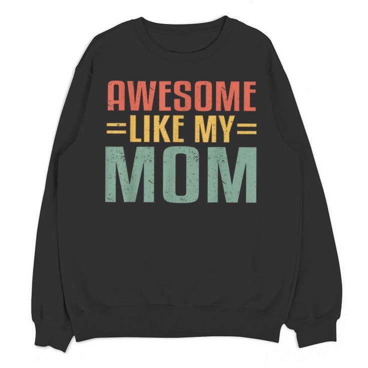 Awesome Like My Mom For Graduation Day Unisex Sweatshirt