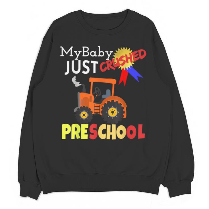 My Baby Just Crushed Preschool Graduation Unisex Sweatshirt