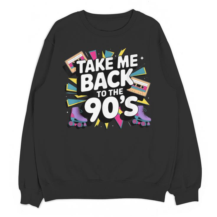 Take Me Back To The 90s Retro Nostalgia Unisex Sweatshirt