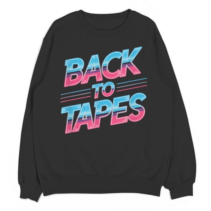 Back To Tapes Retro Cassette Mixtape 80s Nostalgia Unisex Sweatshirt