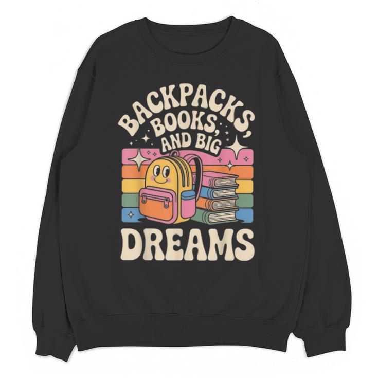 Backpacks Books And Big Dreams Cute Back To School Unisex Sweatshirt