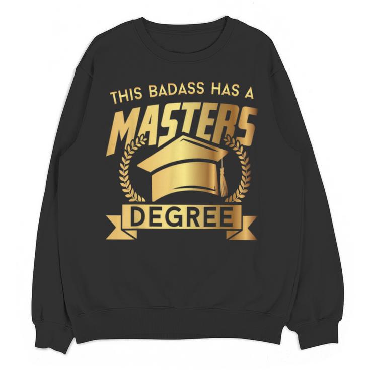 This Badass Has a Masters Degree College Graduation Unisex Sweatshirt